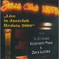 Live in Jazzclub Reduta 2008